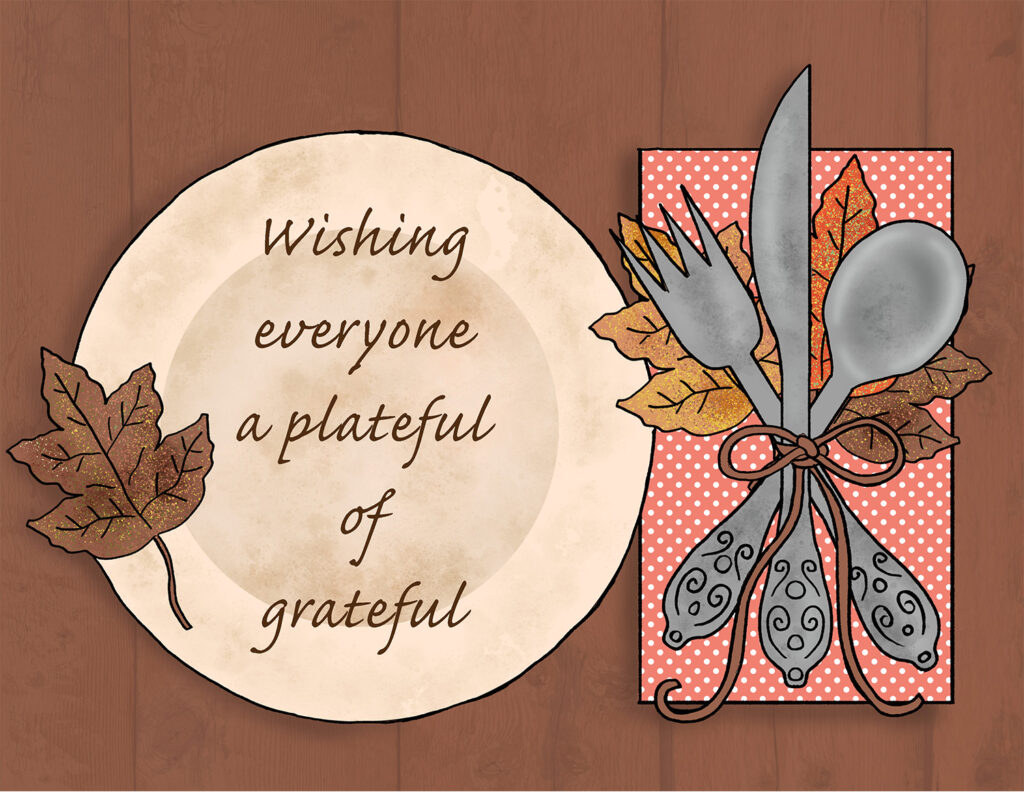 A drawing of a table setting with the words: Wishing everyone a plateful of grateful.