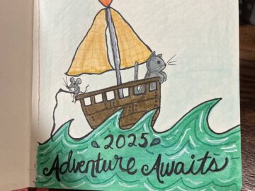 The first page of my sketchbook - A little sailboat in rough waters. A kitty is in the front and a mouse with fishing pole is in the back. Hand lettering reads 2025 Adventure Awaits!